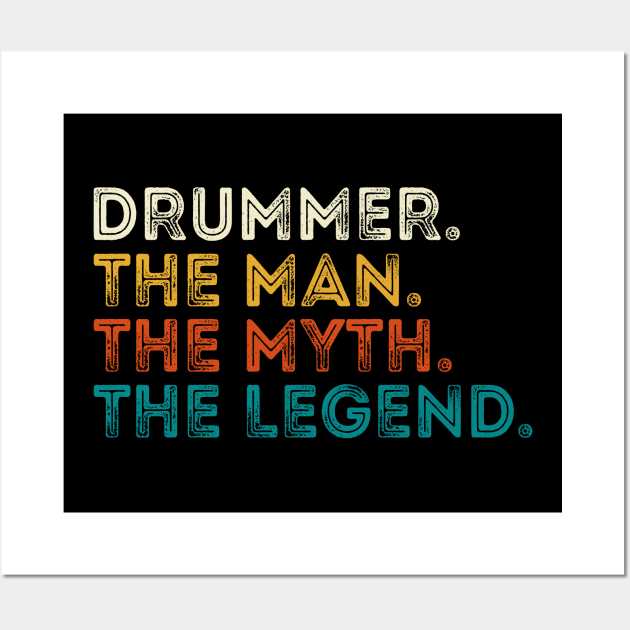 Drummer The Man The Myth The Legend Wall Art by DragonTees